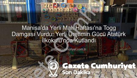Manisa’da Yerli Malı Haftası’na Togg Damgası Vurdu: Yerli Üretimin Gücü Atatürk İlkokulu’nda Kutlandı