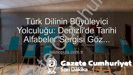 Denizli’de Tarihi Yolculuk: Türklerin Kullandığı Tüm Alfabeler Gözler Önünde