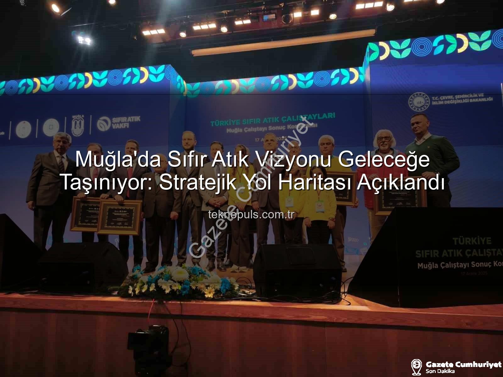 Muğla Sıfır Atık - Muğla'da Sıfır Atık Vizyonu Geleceğe Taşındı: Stratejik Yol Haritası Açıklandı