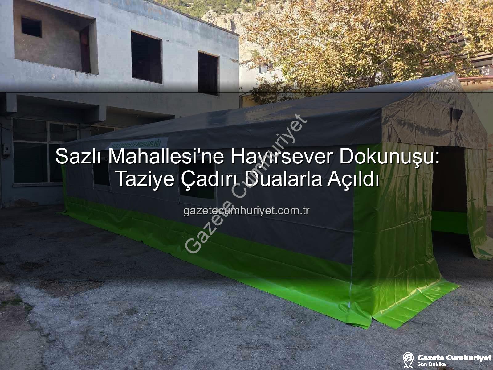 Sazlı Mahallesi taziye çadırı - Sazlı Mahallesi'ne Hayırsever Dokunuşu: Taziye Çadırı Dualarla Açıldı