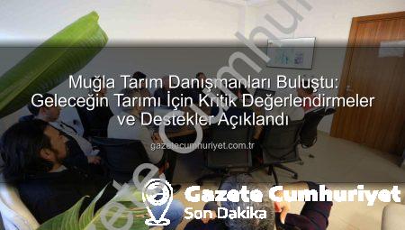 Muğla Tarım Danışmanları Buluştu: Geleceğin Tarımı İçin Kritik Değerlendirmeler ve Destekler Açıklandı