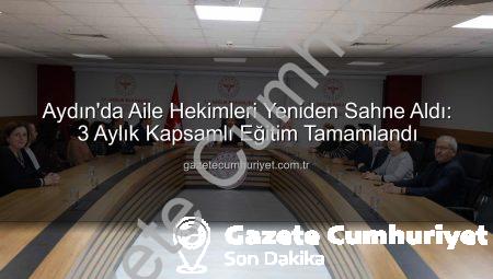 Aydın’da Aile Hekimleri Yeniden Sahne Aldı: 3 Aylık Kapsamlı Eğitim Tamamlandı