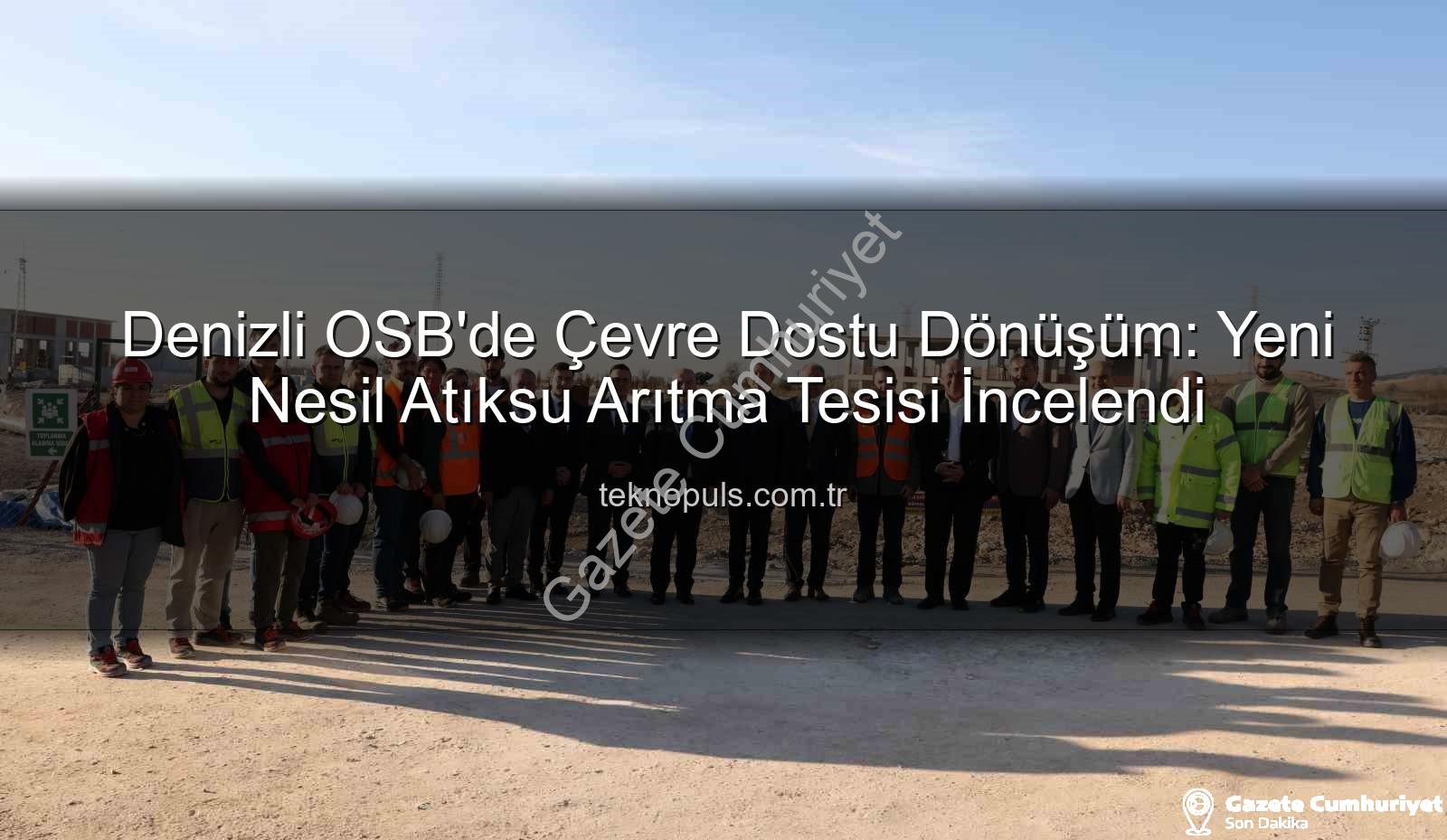 Denizli OSB atıksu arıtma - Denizli OSB'de Çevre Dostu Dönüşüm: Yeni Atıksu Arıtma Tesisi İnşaatı Hızla İlerliyor