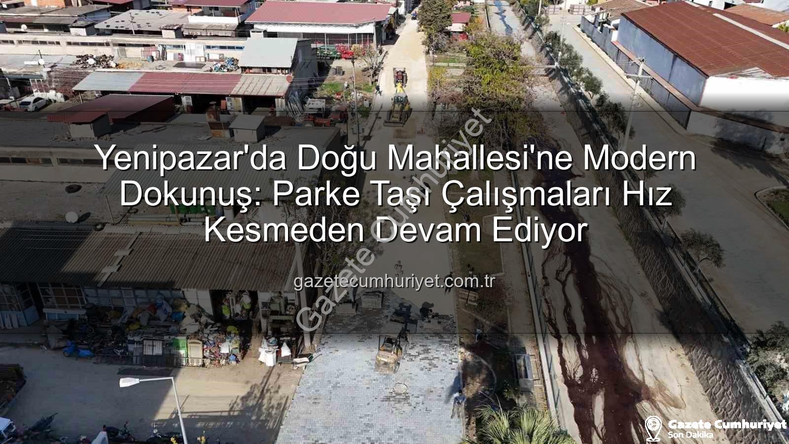Yenipazar Doğu Mahallesi parke taşı - Yenipazar'da Doğu Mahallesi'ne Modern Dokunuş: Parke Taşı Çalışmaları Hız Kesmeden Devam Ediyor