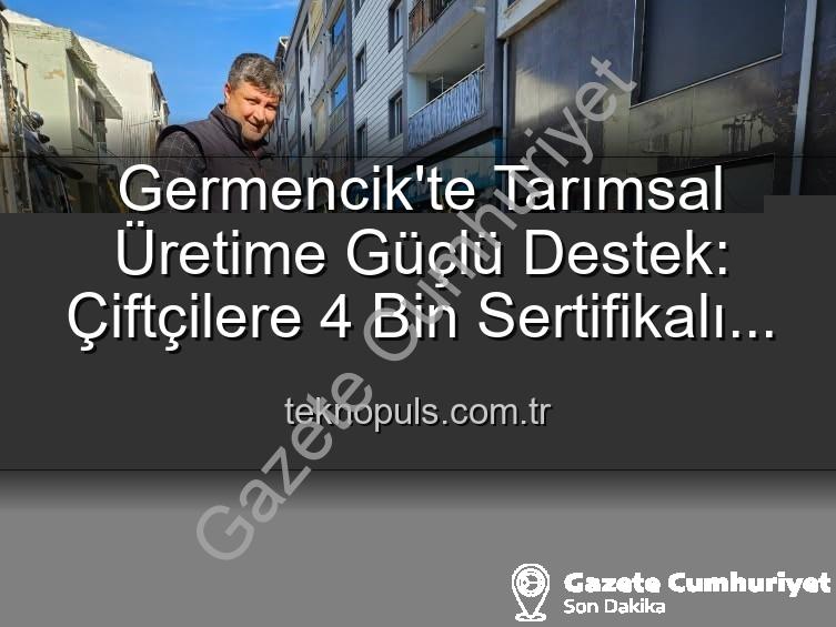 sertifikalı fidan desteği - Germencik'te Üreticilere 4 Bin Sertifikalı Fidan Desteği: Tarımsal Üretim Yeni Bir Nefes Alıyor