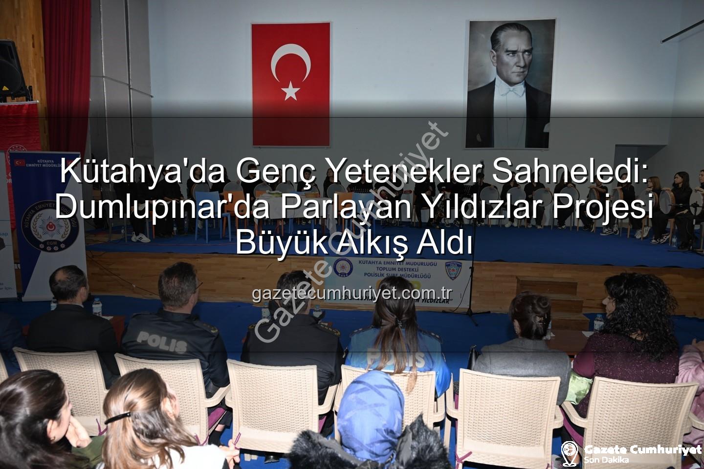 parlayan yıldızlar - Kütahya'da Genç Yetenekler Sahneledi: Dumlupınar'da Parlayan Yıldızlar Projesi Büyük Alkış Aldı