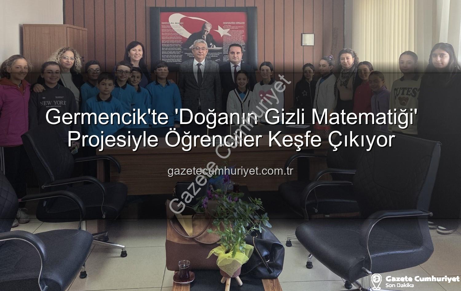 doğanın matematiği - Germencik'te 'Doğanın Gizli Matematiği' Projesiyle Öğrenciler Keşfe Çıkıyor