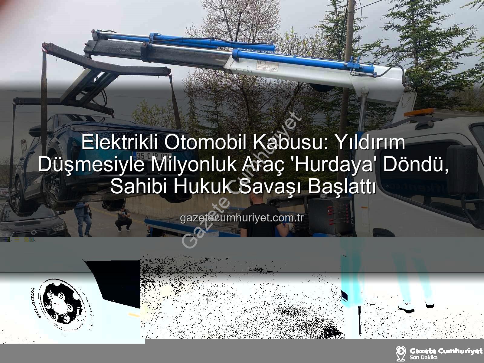 elektrikli otomobil - Elektrikli Otomobil Kabusu: Yıldırım Düşmesiyle Milyonluk Araç 'Hurdaya' Döndü, Sahibi Hukuk Savaşı Başlattı