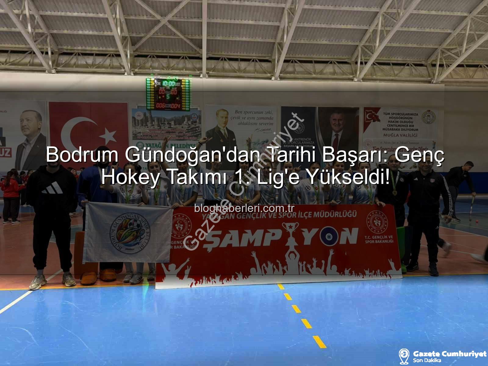 Bodrum Gündoğan Hokey - Bodrum'un Genç Hokeycileri Tarih Yazdı: 1. Lig'e Yükseliş Muhteşem Oldu!
