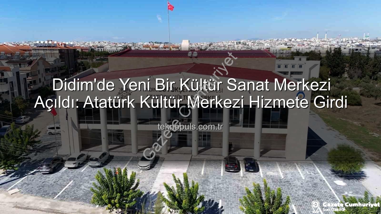 Didim Atatürk Kültür Merkezi - Didim'de Yeni Bir Kültür ve Sanat Merkezi Açıldı: Atatürk Kültür Merkezi Hizmete Girdi