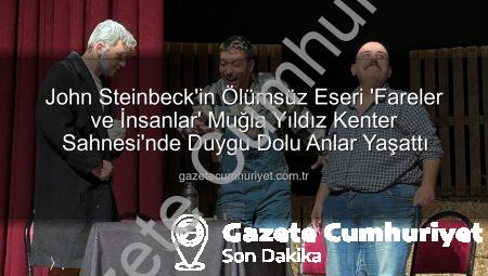 John Steinbeck’in Ölümsüz Eseri ‘Fareler ve İnsanlar’ Muğla Yıldız Kenter Sahnesi’nde Duygu Dolu Anlar Yaşattı