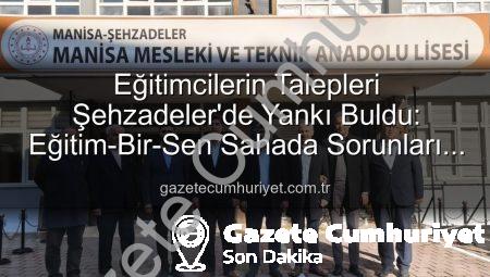 Eğitimcilerin Talepleri Şehzadeler’de Yankı Buldu: Eğitim-Bir-Sen Sahada Sorunları Dinledi