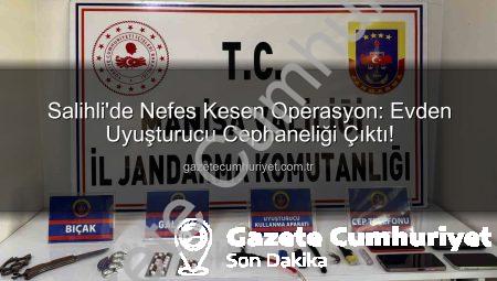 Salihli’de Nefes Kesen Operasyon: Evden Uyuşturucu Cephaneliği Çıktı!