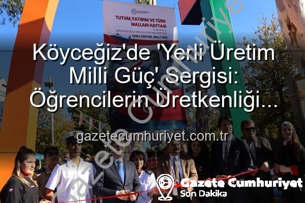 Yerli Üretim Milli Güç - Köyceğiz'de 'Yerli Üretim Milli Güç' Sergisi: Öğrencilerin Üretkenliği Göz Doldurdu