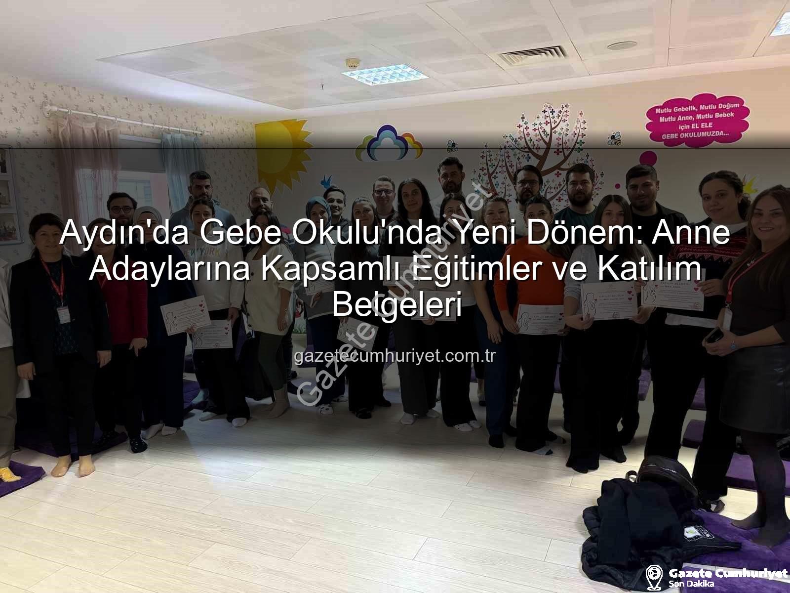 Gebe Okulu Aydın - Aydın'da Gebe Okulu'nda Yeni Dönem: Anne Adaylarına Kapsamlı Eğitimler ve Katılım Belgeleri