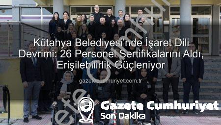 Kütahya Belediyesi’nde İşaret Dili Devrimi: 26 Personel Sertifikalarını Aldı, Erişilebilirlik Güçleniyor