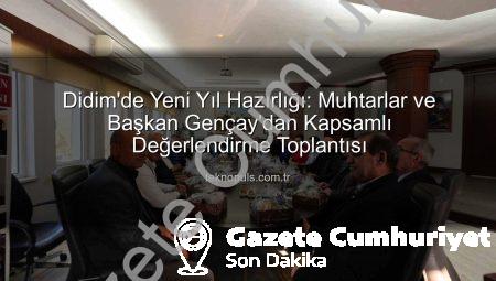 Didim Muhtarları Yeni Yılda Yapılacakları Başkan Gençay ile Masaya Yatırıyor: Ortak Akıl Vurgusu