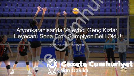Afyonkarahisar’da Voleybol Genç Kızlar Heyecanı Sona Erdi: Şampiyon Belli Oldu!