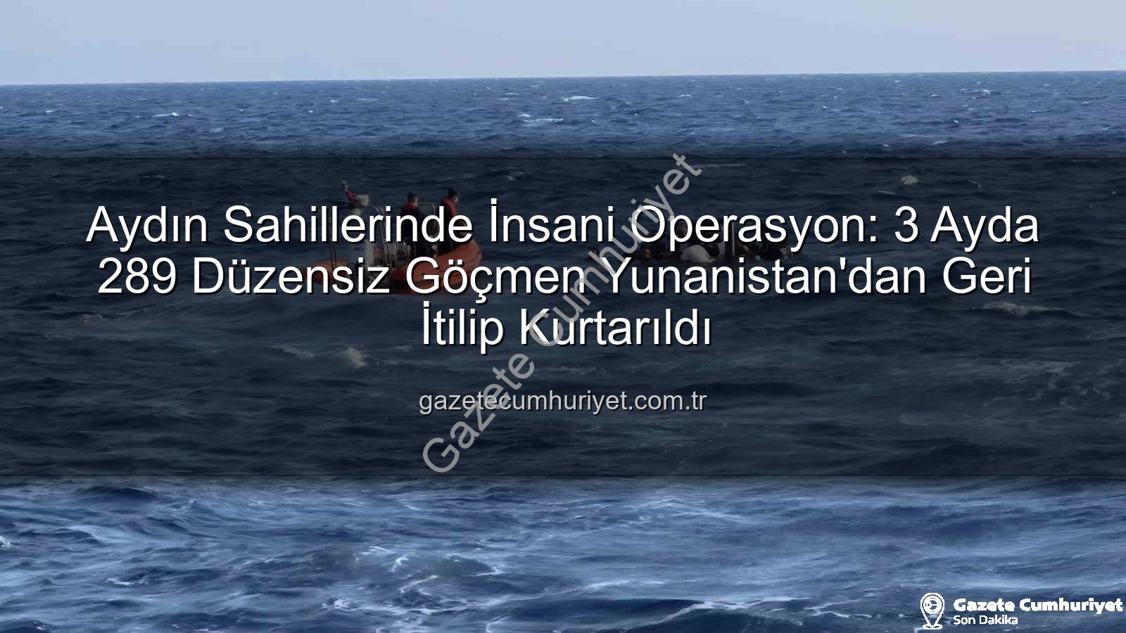 düzensiz göçmen - Aydın Sahillerinde İnsani Operasyon: 3 Ayda 289 Düzensiz Göçmen Yunanistan'dan Geri İtilip Kurtarıldı