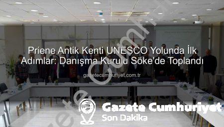 Priene Antik Kenti UNESCO Yolunda İlk Adımlar: Danışma Kurulu Söke’de Toplandı