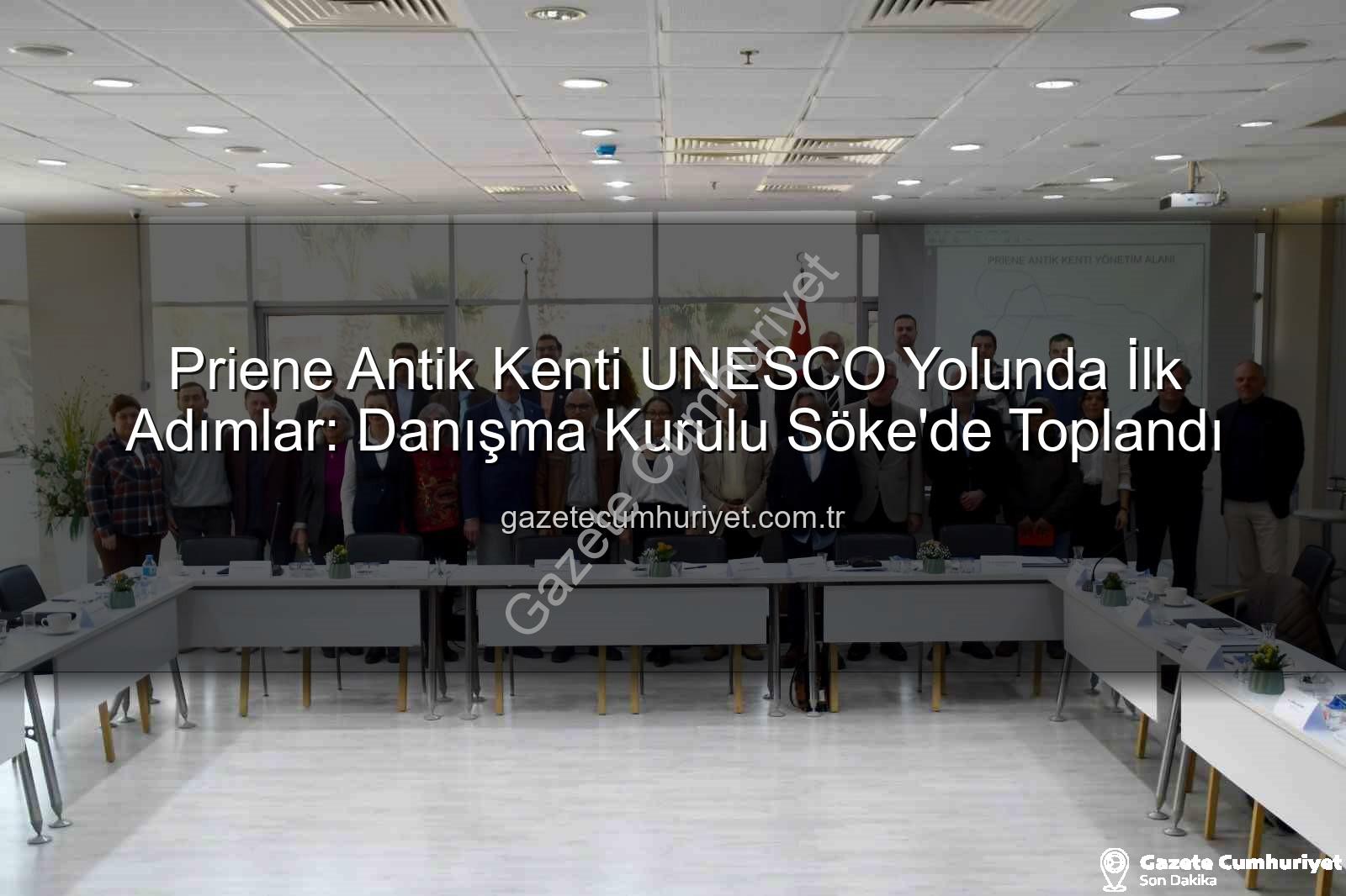 Priene Antik Kenti - Priene Antik Kenti UNESCO Yolunda İlk Adımlar: Danışma Kurulu Söke'de Toplandı
