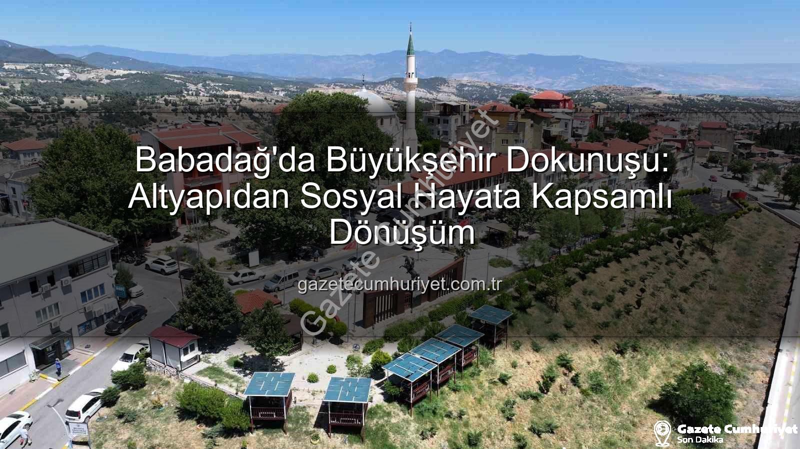 Babadağ yatırımları - Babadağ'da Büyükşehir Dokunuşu: Altyapıdan Sosyal Hayata Kapsamlı Dönüşüm