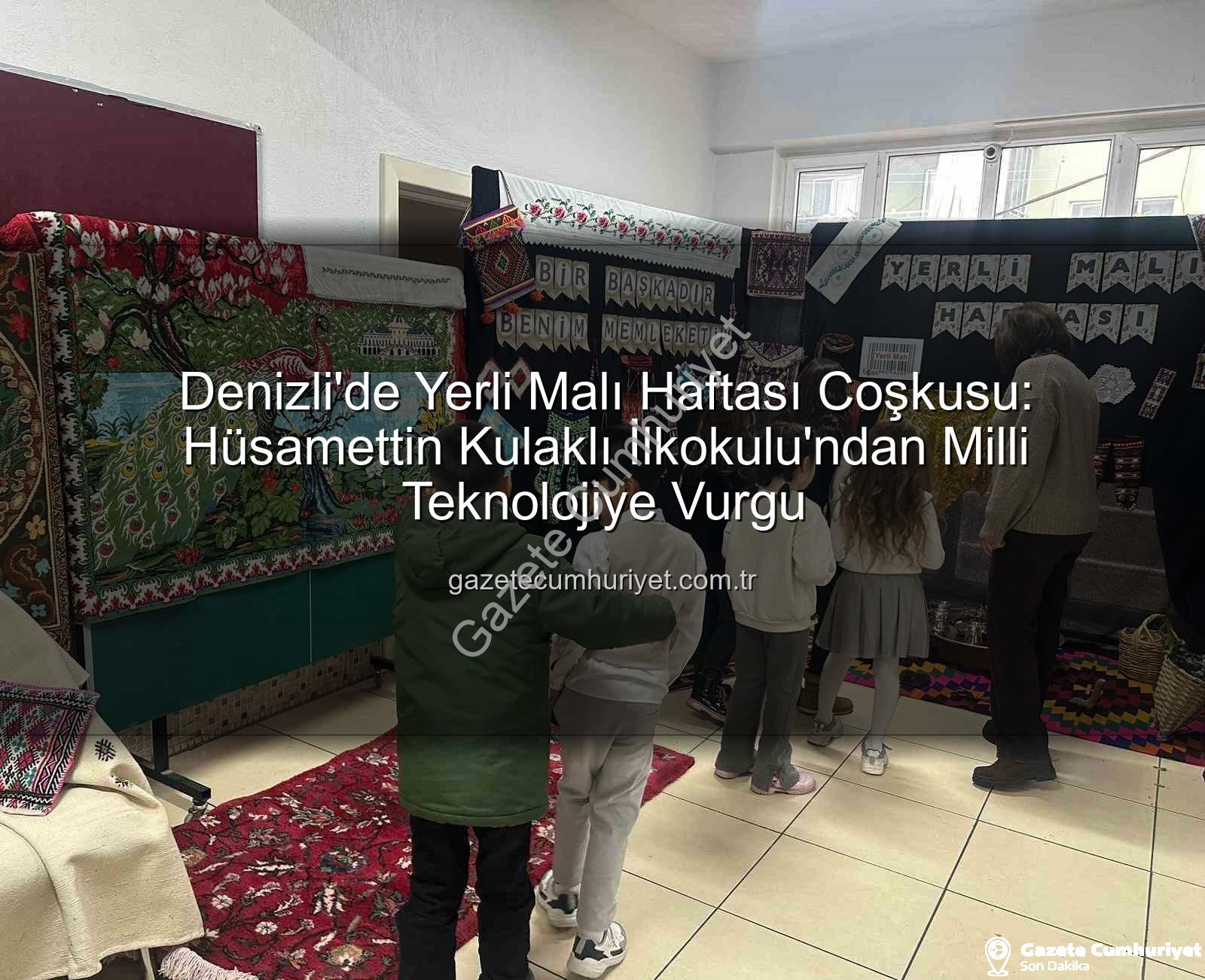 Yerli Malı Haftası - Denizli'de Yerli Malı Haftası Coşkusu: Hüsamettin Kulaklı İlkokulu'ndan Milli Teknolojiye Vurgu