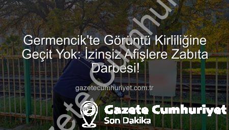 Germencik’te Görüntü Kirliliğine Geçit Yok: İzinsiz Afişlere Zabıta Darbesi!