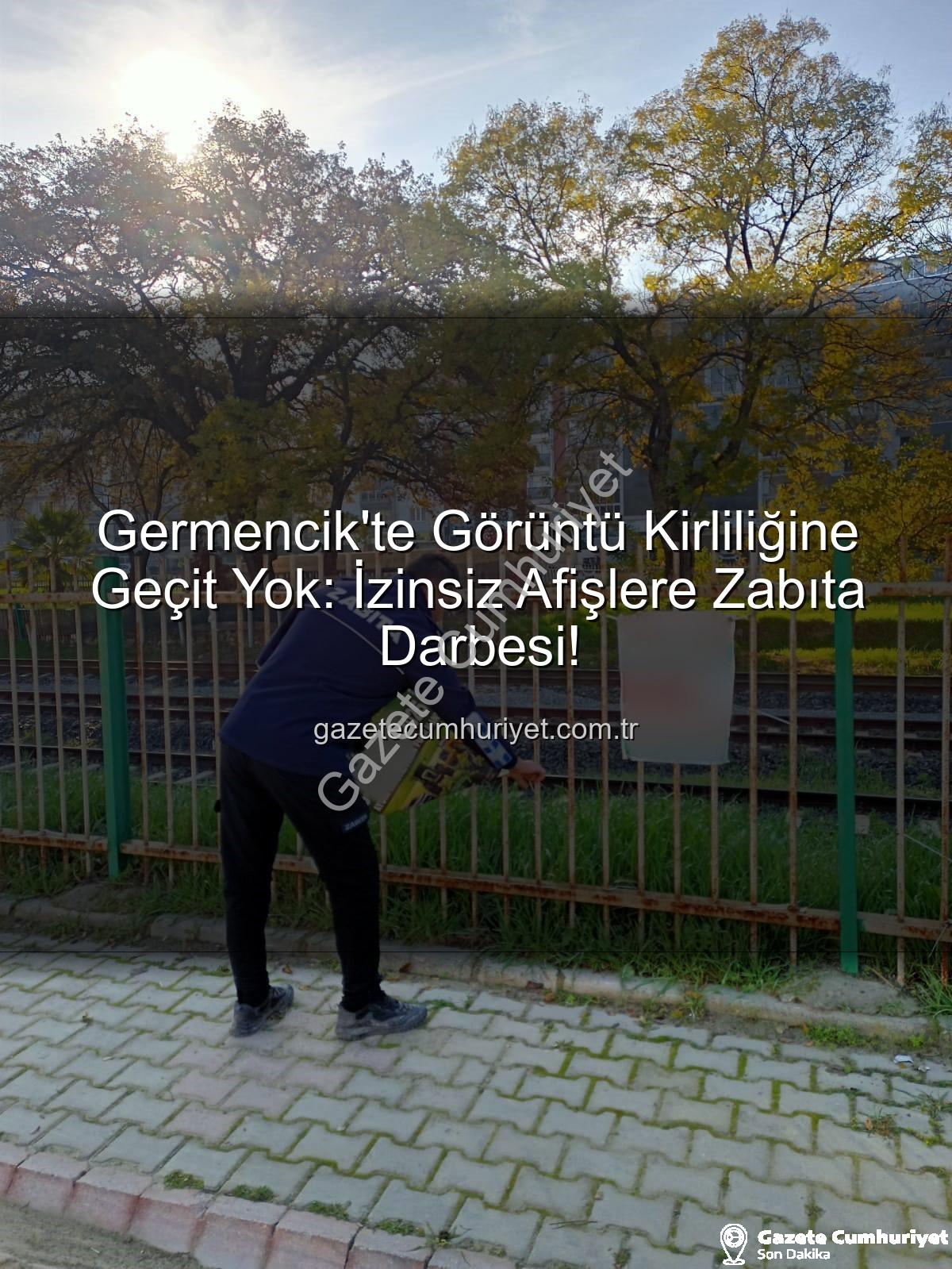 germencik izinsiz afişler - Germencik'te Görüntü Kirliliğine Geçit Yok: İzinsiz Afişlere Zabıta Darbesi!